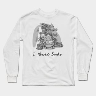 I Hoard Books Long Sleeve T-Shirt